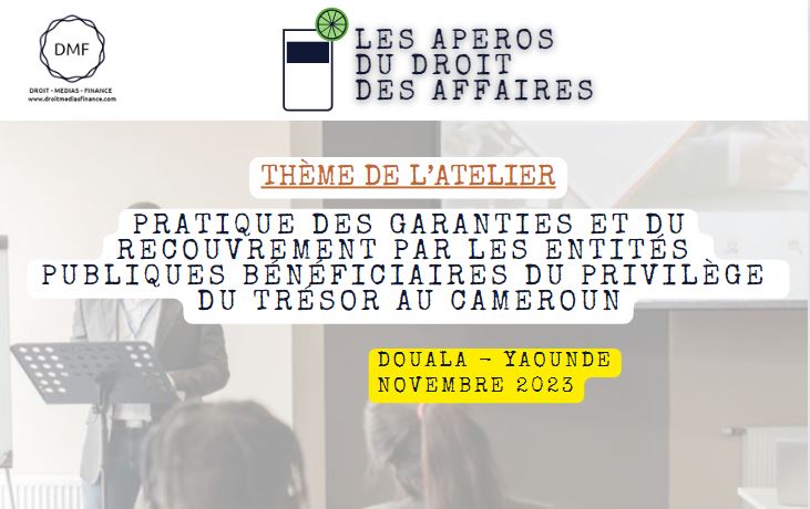 CAMEROUN : Une formation pratique sur le privilège du Trésor pour lancer Les Apéros du Droit des Affaires en novembre 2023