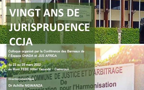 OHADA : Un colloque international se tient à Yaoundé sur les 20 ans de la Cour Communautaire de Justice et d’Arbitrage 